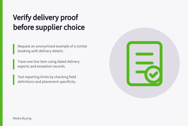 Verify delivery proof before supplier choice: Request an anonymised example of a similar booking with delivery details.; Trace one line item using dated delivery exports and exception records.; Test reporting limits by checking field definitions and placement specificity. Checking delivery evidence before choosing a supplier