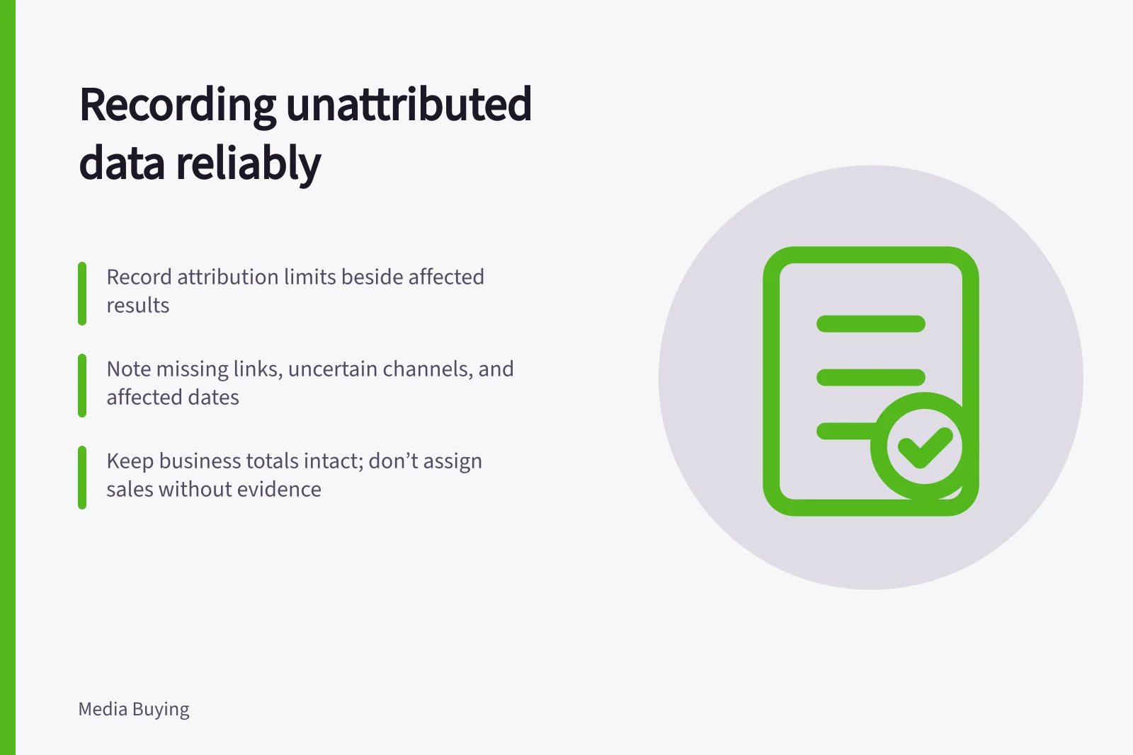 Recording unattributed data reliably: Record attribution limits beside affected results; Note missing links, uncertain channels, and affected dates; Keep business totals intact; don’t assign sales without evidence